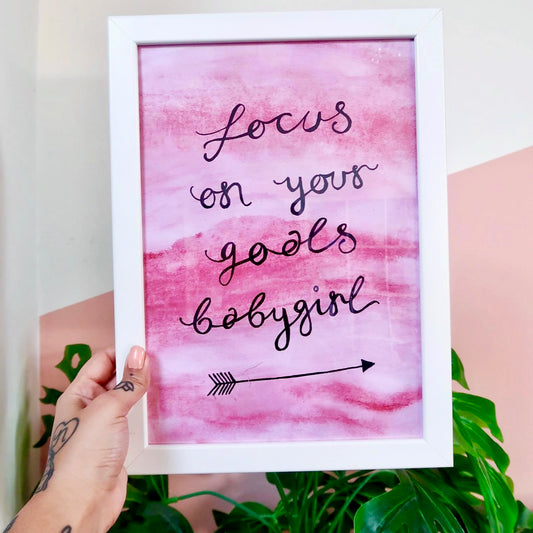 focus on your goals babygirl - A4 print