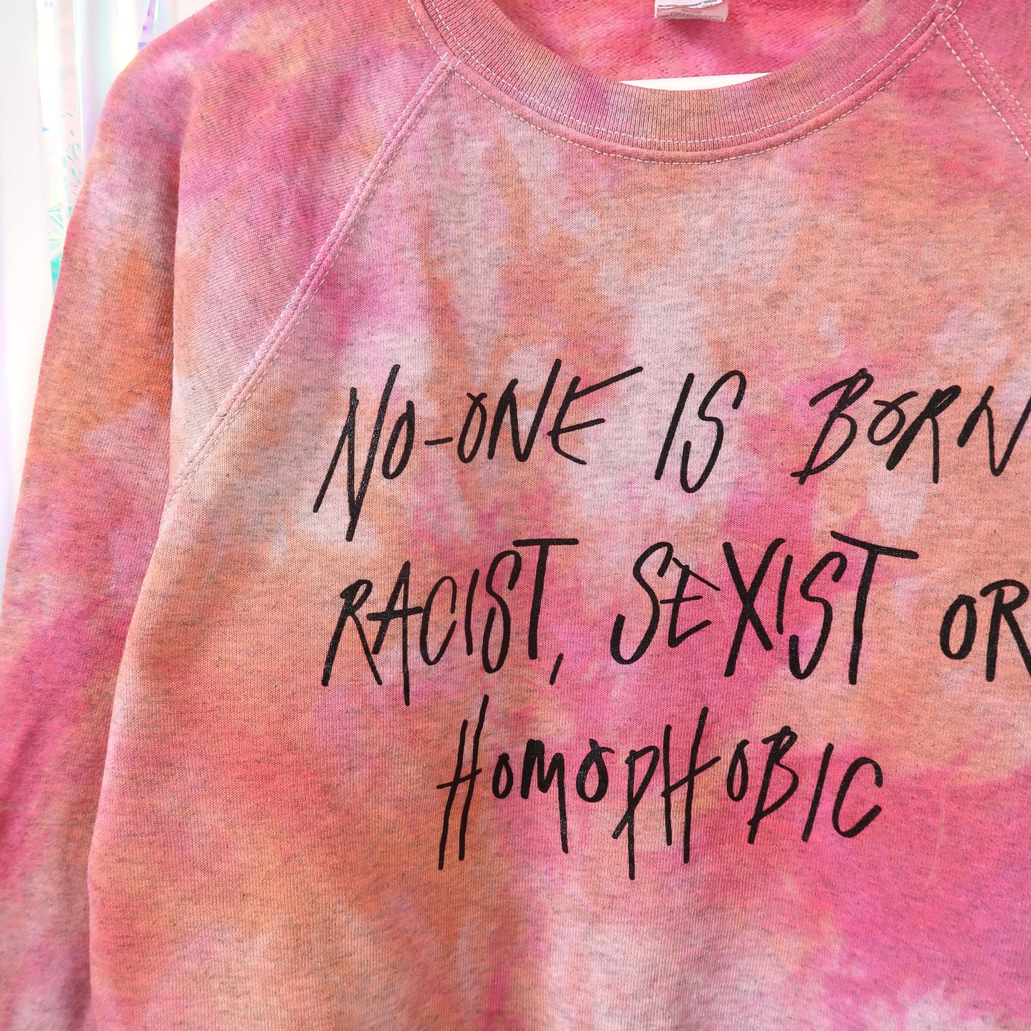 no-one is born racist, sexist or homophobic tie dye sweatshirt - S
