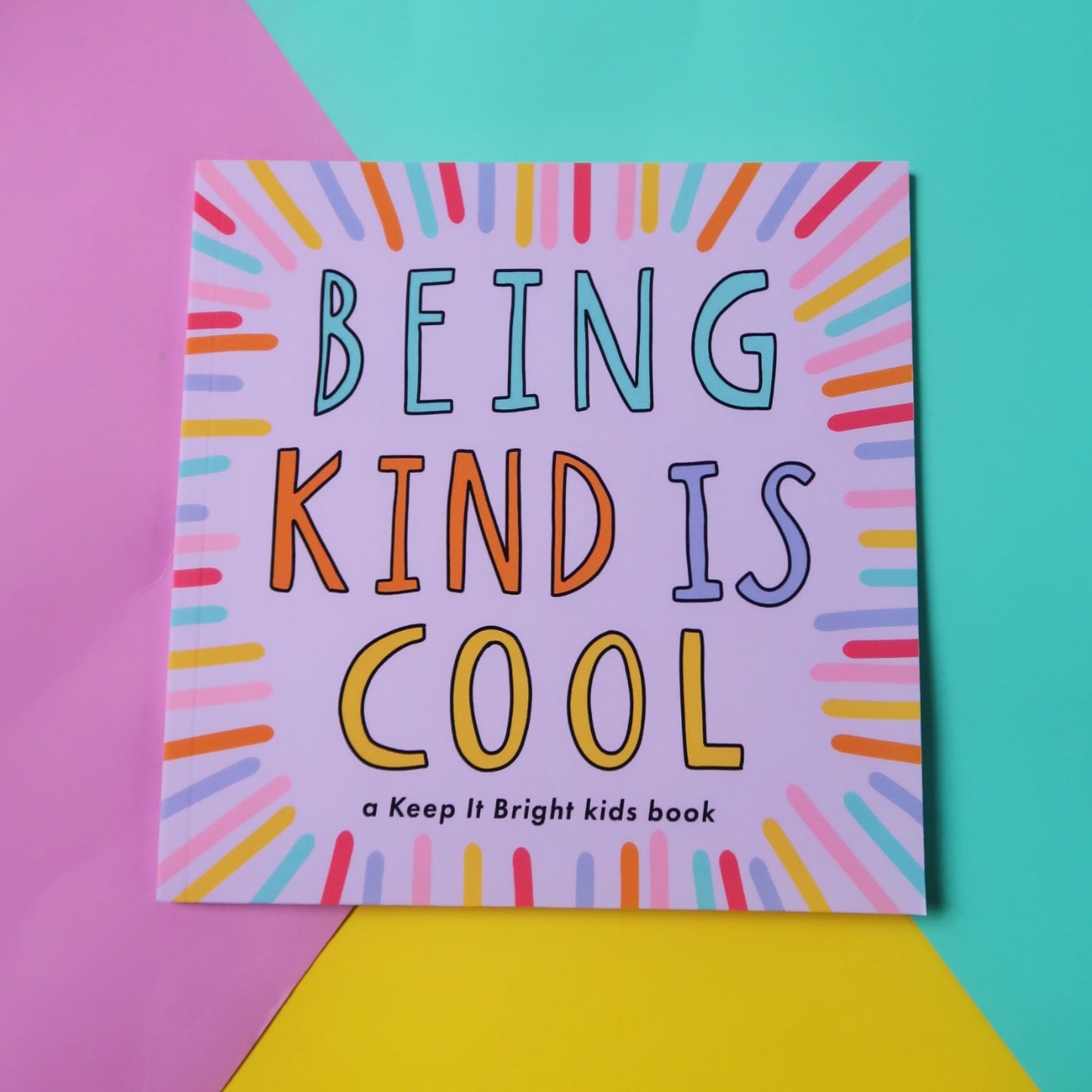 Being Kind Is Cool - a keep it bright kids book about kindness front cover