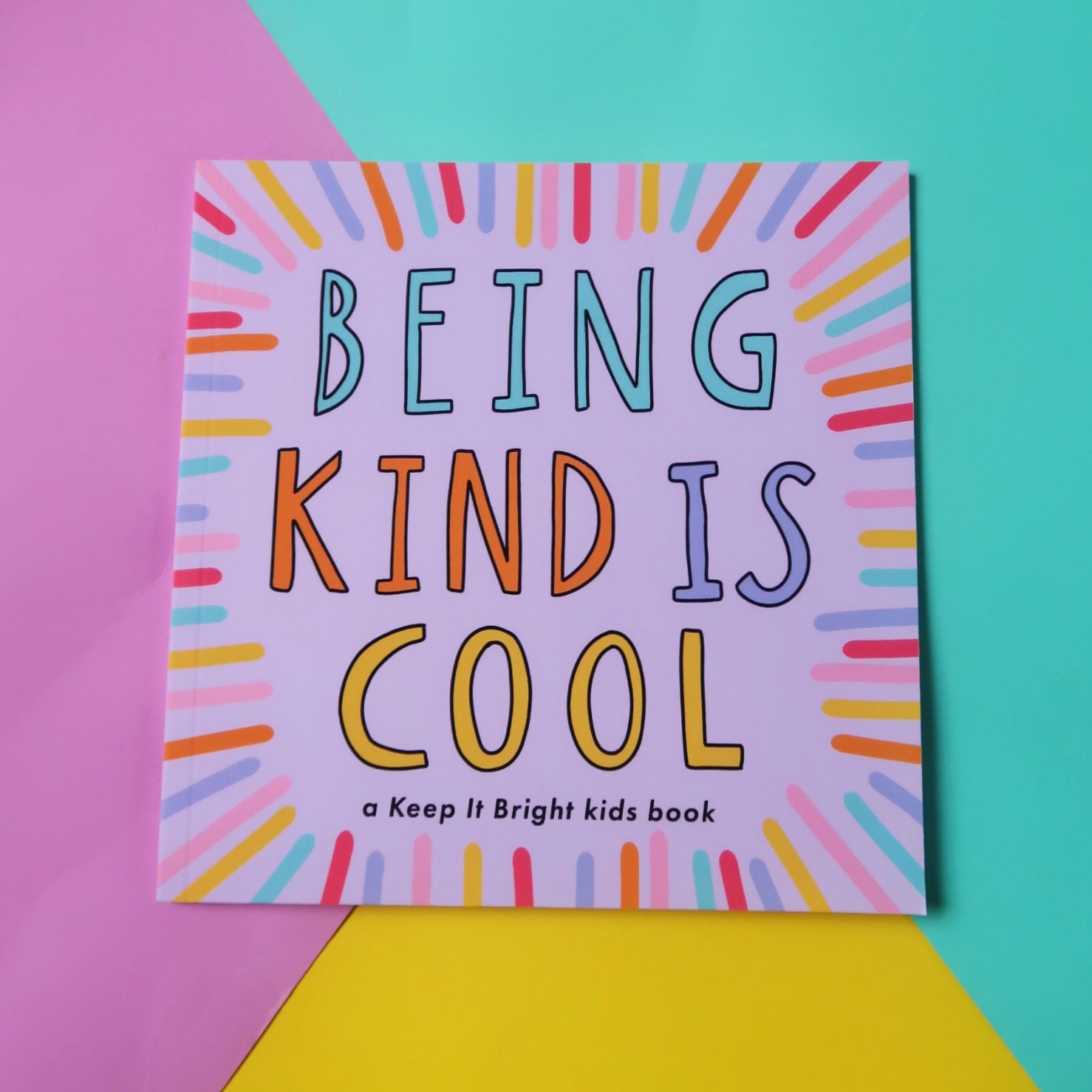 Being Kind Is Cool - a keep it bright kids book about kindness front cover