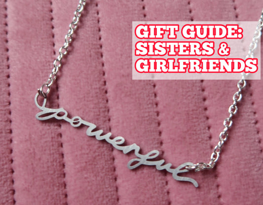 An positive, thoughtful gift guide for: friends, sisters & girlfriends