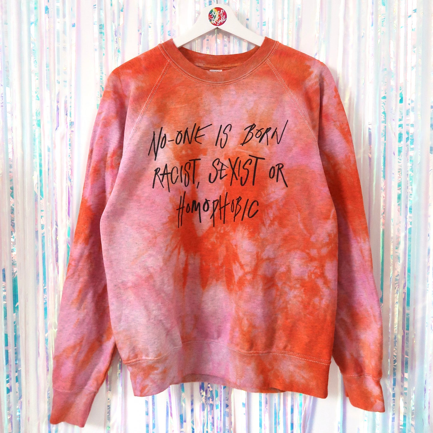 no-one is born racist, sexist or homophobic tie dye sweatshirt - M