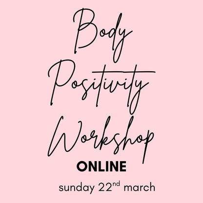 body positivity workshop | online | 22nd march