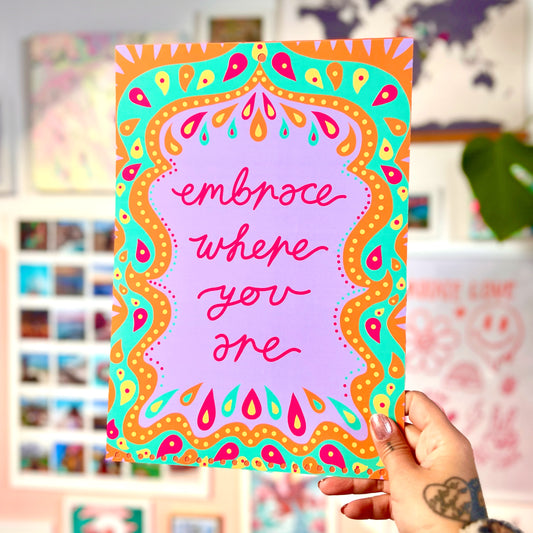 embrace where you are - A4 print