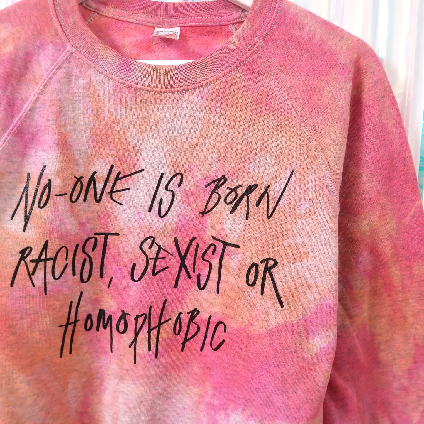 no-one is born racist, sexist or homophobic tie dye sweatshirt - S