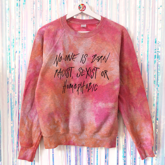 no-one is born racist, sexist or homophobic tie dye sweatshirt - S