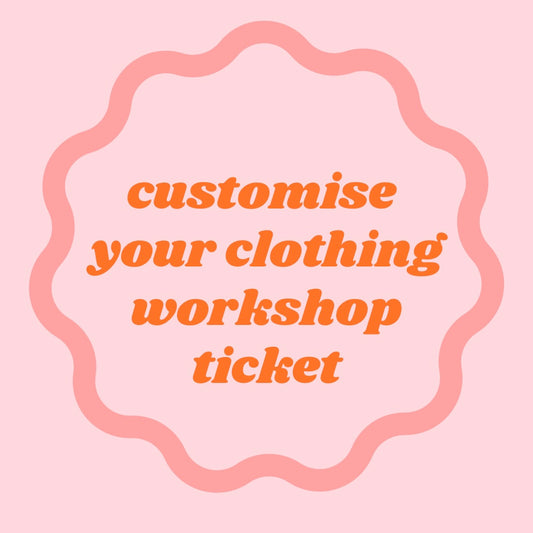 customise your clothing workshop ticket