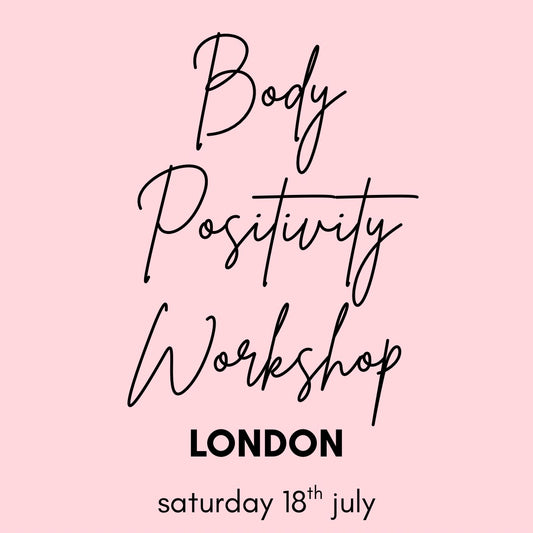 body positivity workshop | london | 18th july
