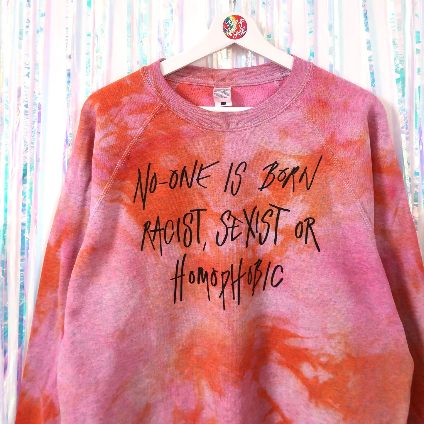 no-one is born racist, sexist or homophobic tie dye sweatshirt - L