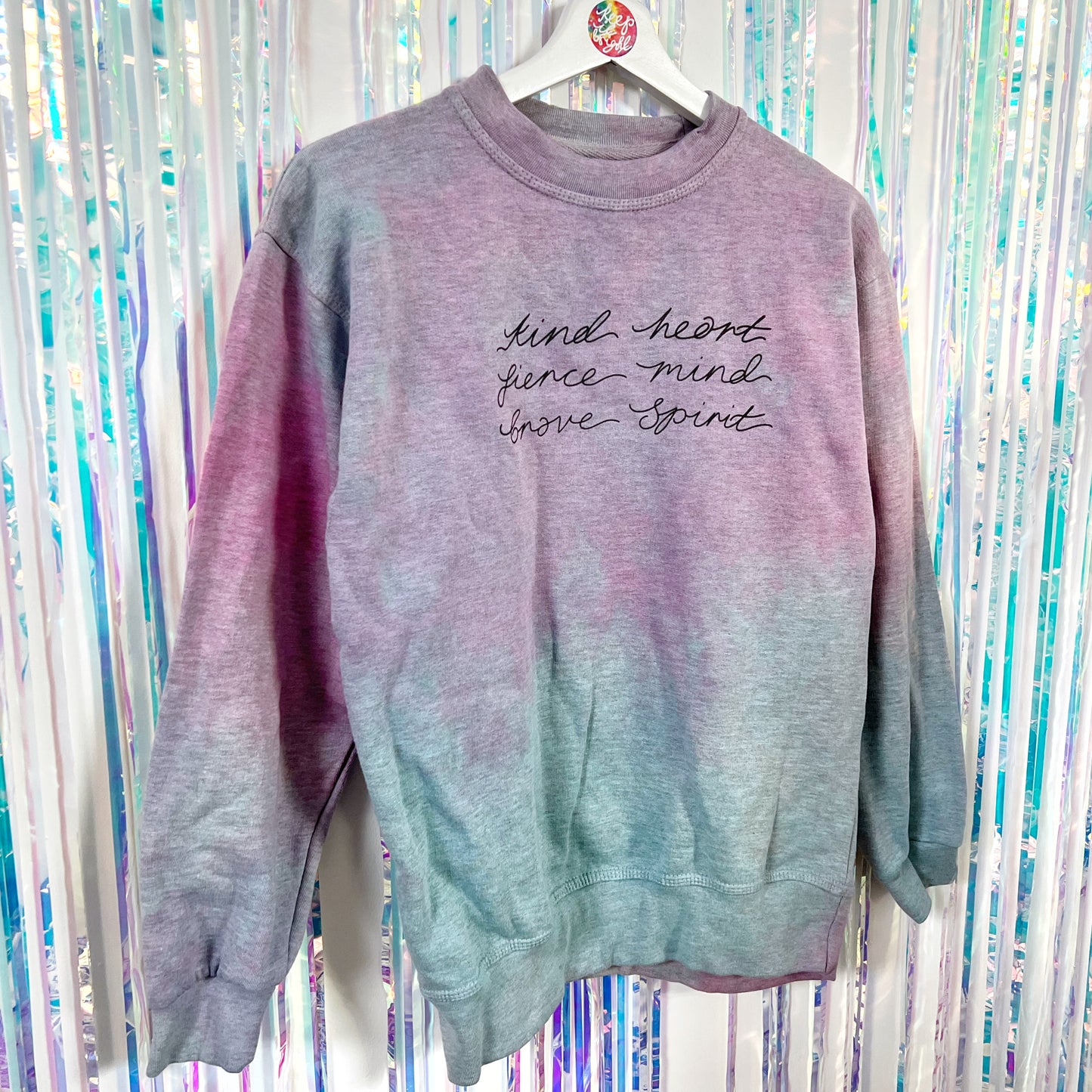 kind heart, fierce mind, brave spirit tie dye sweatshirt
