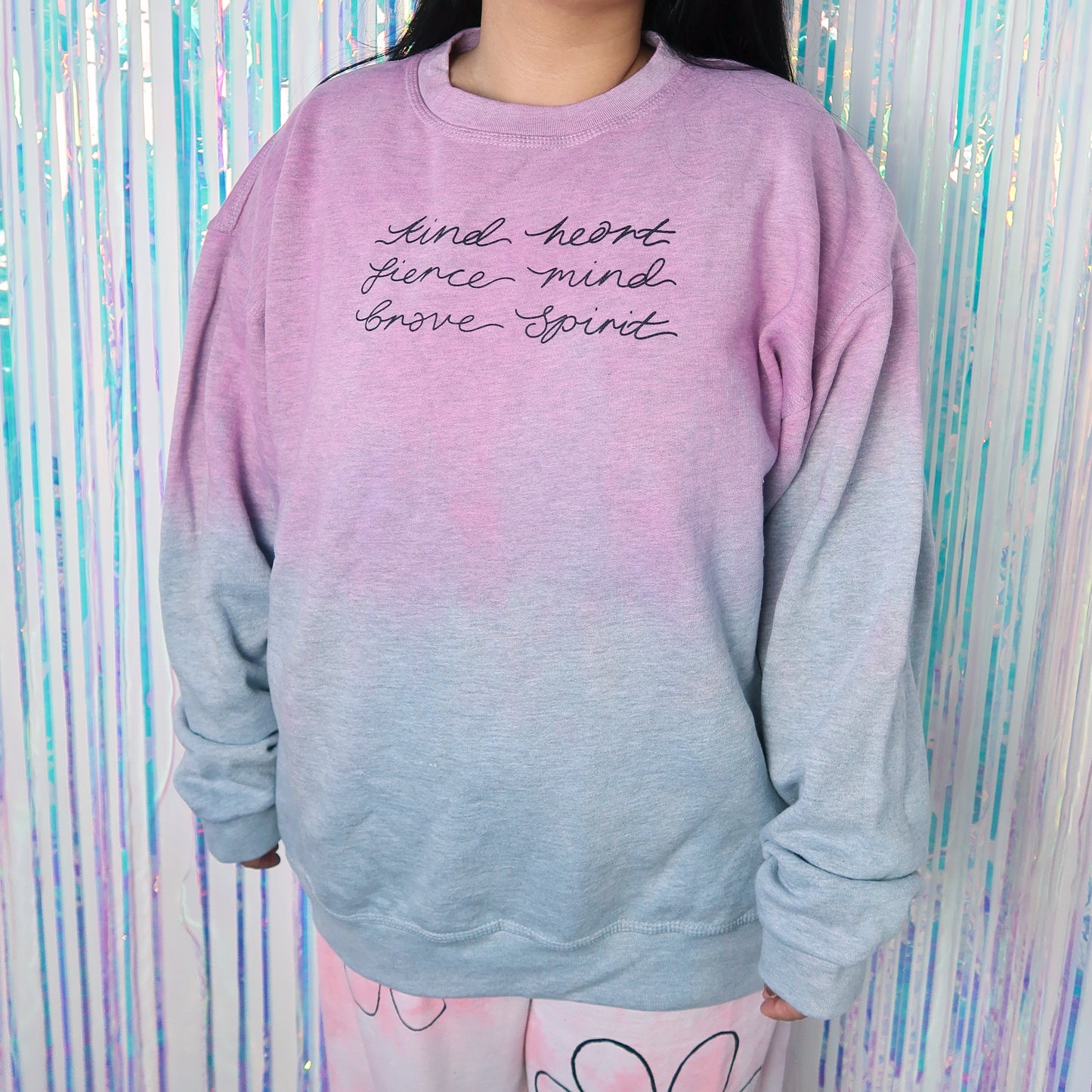 kind heart, fierce mind, brave spirit dip dye sweatshirt