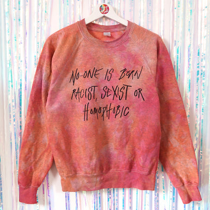 no-one is born racist, sexist or homophobic tie dye sweatshirt - S