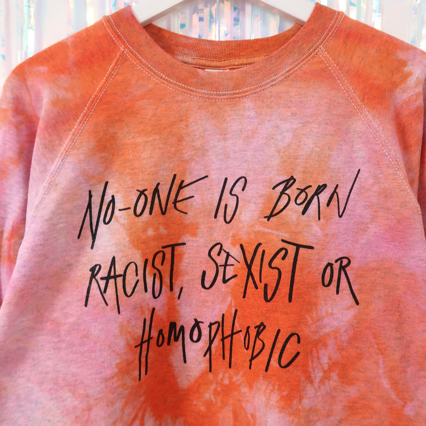 no-one is born racist, sexist or homophobic tie dye sweatshirt - M
