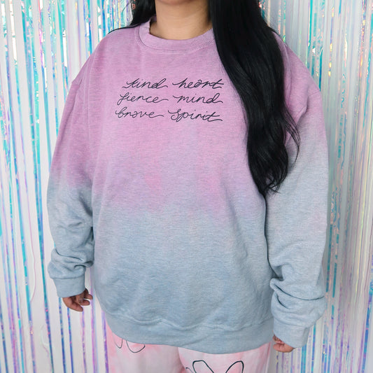 kind heart, fierce mind, brave spirit dip dye sweatshirt