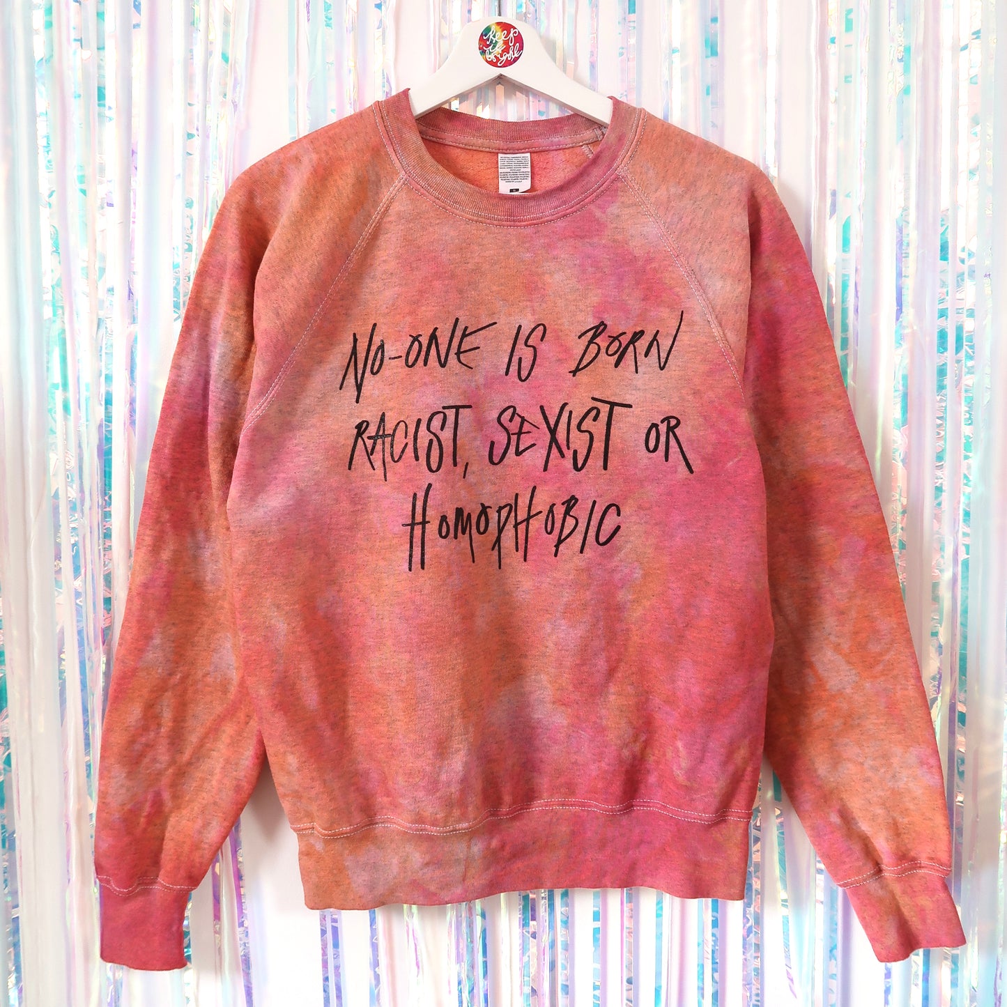 no-one is born racist, sexist or homophobic tie dye sweatshirt - S