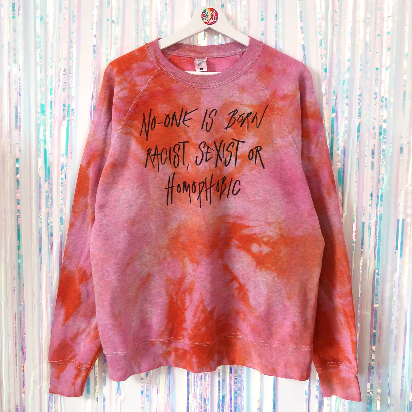 no-one is born racist, sexist or homophobic tie dye sweatshirt - L