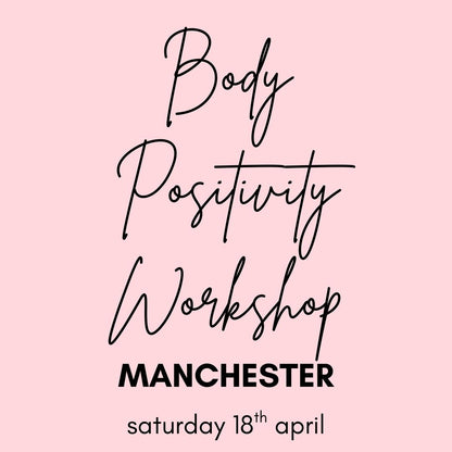 body positivity workshop | manchester | 18th april