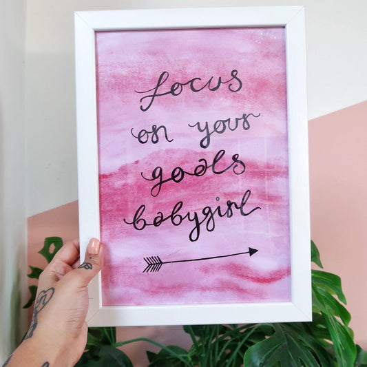 focus on your goals babygirl - A4 print